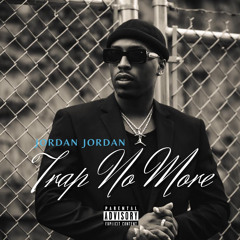 Jordan Jordan - Trap No More