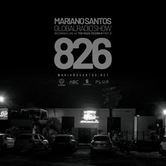 MARIANO SANTOS GLOBAL RADIO SHOW #826 (Recorded live at TER-RAZA TECHNO 6. Part B)