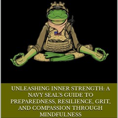 get [PDF] Download Unleashing Inner Strength: A Navy SEAL's Guide to Preparednes