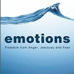 [DOWNLOAD] ⚡️ (PDF) Emotions: Freedom from Anger, Jealousy and Fear Complete Edition
