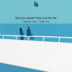 But weren't not the one for me / Feat - Chillin'Vic