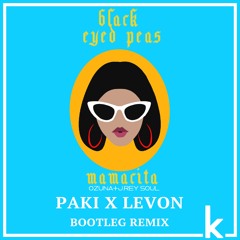 Black Eyed Peas Ozuna + Jrey Soul Mamacita PAKI X LEVON Bootleg