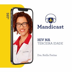 🎙 Mandicast #195 - HIV na terceira idade