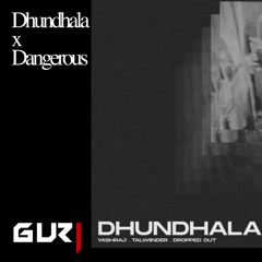 Dhundhala X Dangerous - Guri Mashup