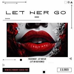 Passenger - Let Her Go (LFT on RED Remix)