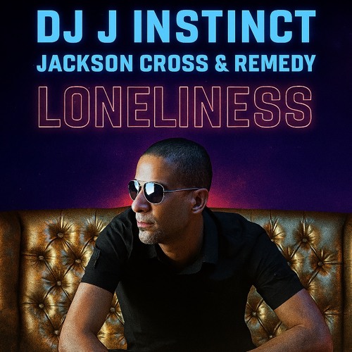 Dj J Instinct - Loneliness Feat. Jackson Cross & Remedy