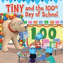 [View] PDF 💚 Tiny and the 100th Day of School by  Cari Meister &  Rich Davis [EPUB K