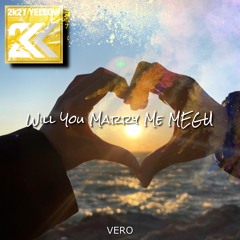 VERO - Will You Marry Me MEGU(Original Mix) [Buy→FREE]