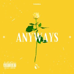 Anyways (Prod. Tundra Beats)