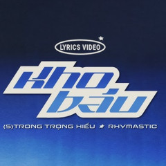 (FREE DOWNLOAD)(S)TRONG Trọng Hiếu x Rhymastic - Kho Báu (Goji Remix)