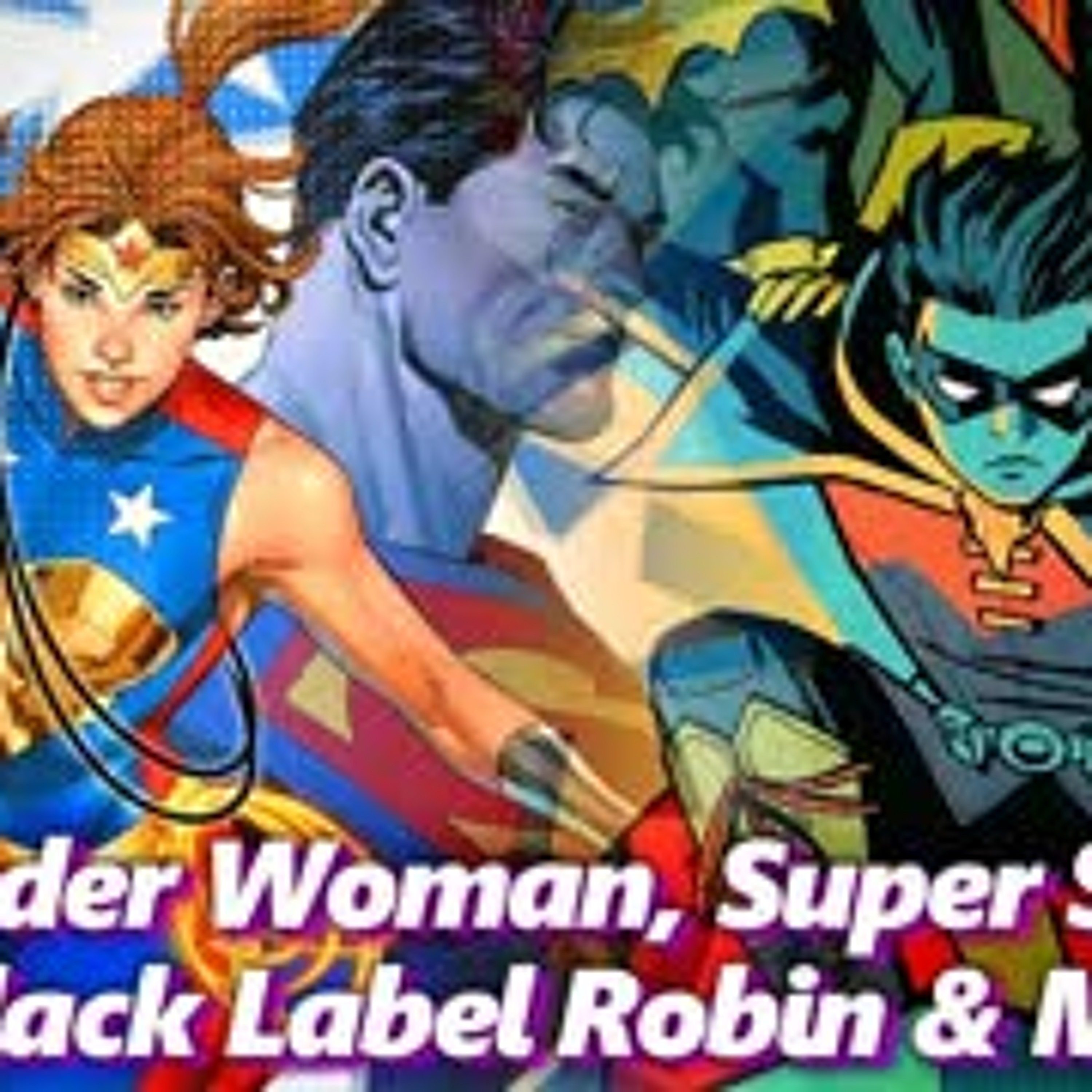 Woke Wonder Woman, Super Sons and Trinity, DC Black Label Robin & More! | Absolute Comics