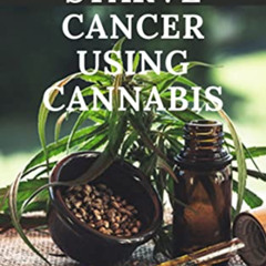 [Download] KINDLE 📒 HOW TO STARVE CANCER USING CANNABIS: Complete And Understanding