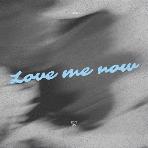 Love Me Now - Lumont Edit [*FILTERED FOR COPYRIGHT*]