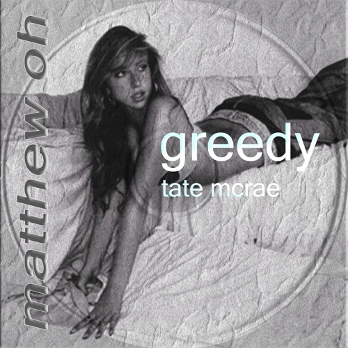 tate mcrae - greedy (matthew oh bootleg)