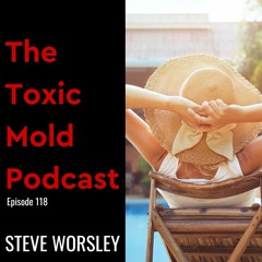EP 118: Black Mold and Summertime