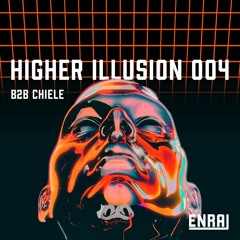 Higher Illusion 004 || B2B CHIELE