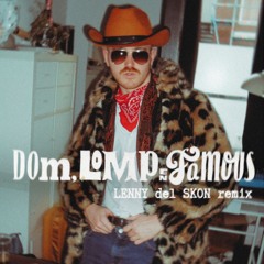 The Opposites, Dio, Willie Wartaal - Dom, Lomp & Famous (Lenny Del Skon REMIX)