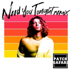 INXS - Need You Tonight (Patch Safari Remix)