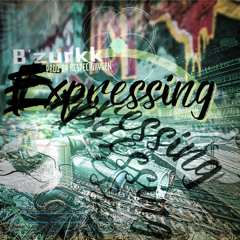 Expressing - B'zurkk AMGM Pantheon Studios -  Produced by respect0xyen.wav