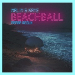 Nalin & Kane - Beachball (Mamba Redux)