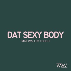 Sasha - Dat Sexy Body [Max Wallin' Remix]