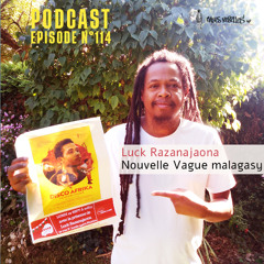 Épisode n°114 | Luck Razanajaona, nouvelle vague malagasy