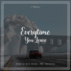 I Prevail - Everytime You Leave ( Cover by Dita Ariani, KWD, Sugiartha )
