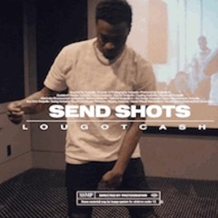 LouGotCash - Send Shots (Prod. By Vhawn x Don)