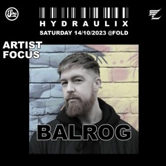 Balrog @ FOLD: Hydraulix Party [Recorded Live At FOLD, London - 14/10/2023]
