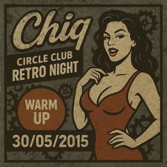 Chiq Circle Retro 30052015 Warm Up