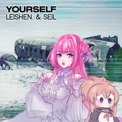 LEISHEN. & seil - Yourself (796f757273656c66)