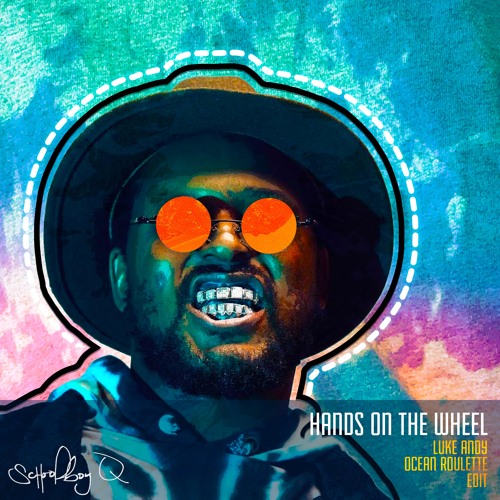 Stream Schoolboy Q Hands On The Wheel Luke Andy Ocean Roulette Edit By Luke Andy Listen Online For Free On Soundcloud