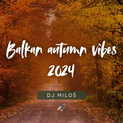 Balkan Autumn Vibes 2024 🍂