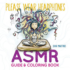GET KINDLE 💗 Please Wear Headphones: ASMR Guide & Coloring Book by  Sean Martines [E