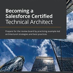 Get [KINDLE PDF EBOOK EPUB] Becoming a Salesforce Certified Technical Architect: Prepare for the rev