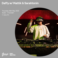 Daffy w/ Mattik & Sarahtonin 19TH MAY 2022