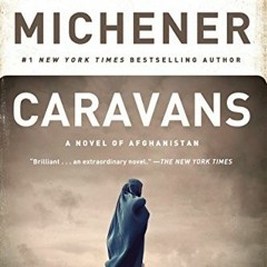 View KINDLE 📝 Caravans: A Novel of Afghanistan by  James A. Michener &  Steve Berry