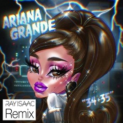 34+35 (Ray Isaac Club Mix)- Ariana Grande