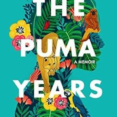 🍩[Read-Download] PDF The Puma Years: A Memoir 🍩