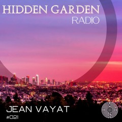 Hidden Garden Radio #021 by Jean Vayat
