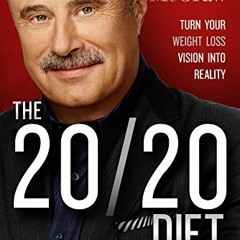 Access PDF EBOOK EPUB KINDLE The 20/20 Diet: Turn Your Weight Loss Vision Into Realit