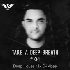 Take A Deep Breath # 04 - 2020 | Deep House Music ★ Mix By Abee