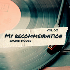 MY RECOMMENDATION- JACKIN HOUSE 1