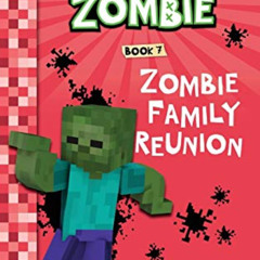 [Read] EPUB 📘 Diary of a Minecraft Zombie Book 7: Zombie Family Reunion by  Zack Zom
