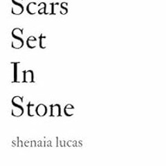 [DOWNLOAD] EPUB ✔️ Scars Set In Stone by Shenaia Lucas [KINDLE PDF EBOOK EPUB]