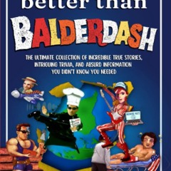 Read BOOK Download [PDF] Better Than Balderdash: The Ultimate Collection of Incredible Tru
