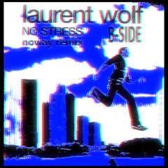 Laurent Wolf - No Stress (Noway Remix) [B-SIDE]