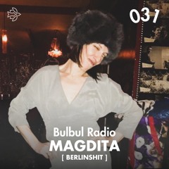 Bulbul Radio 031 - MagDita