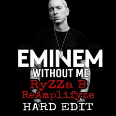 EMINEM - WITHOUT ME (RyZZa B x ReAmplifyze HARD edit)