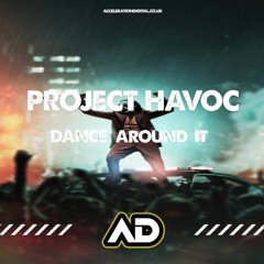 PROJECT HAVOC - DANCE AROUND IT